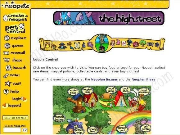 neopets create a neopet pet central explore games neomail shop: Neopia Central boards new: stuff help login! logout! thehighstreet R&D Click on the shop you wish to visit. You can buy food or toys for your Neopet, collect rare items, magical potions, collectable cards, and even buy clothes! You can find even more shops at the Neopian Bazaar and the Neopian Plaza! auction house neoplan bank food shop book shop Com neoplan 5:10:18 pm NST bazaar Search Neopets Go! art petpet shop money Gree rainbow pool centre