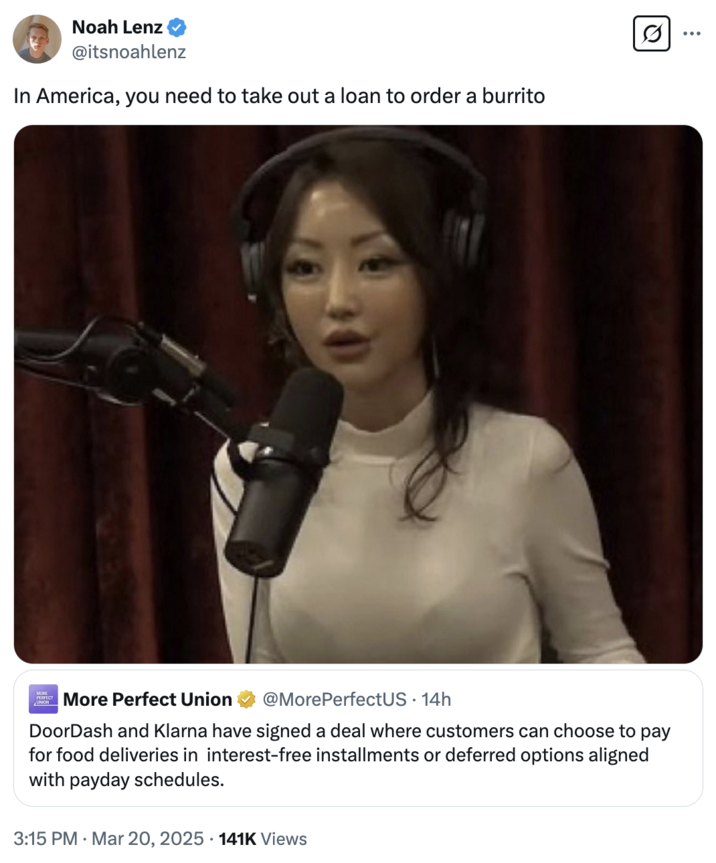 "Yeonmi Park on Joe Rogan":https://knowyourmeme.com/memes/yeonmi-park-on-joe-rogan-parodies meme reacting to the news that American restaurant takeout delivery service Doordash is partnering with Swedish fintech company Klarna to provide food delivery with a buy-now, pay-later scheme that allows consumers to pay for their food in installments. 