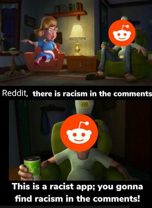 Reddit, there is racism in the comments ZOE Q. This is a racist app; you gonna find racism in the comments!