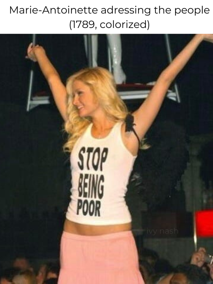 Marie-Antoinette adressing the people (1789, colorized) STOP BEING POOR ivy nash