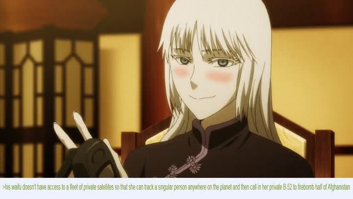 >his waifu doesn't have access to a fleet of private satellites so that she can track a singular person anywhere on the planet and then call in her private B-52 to firebomb half of Afghanistan