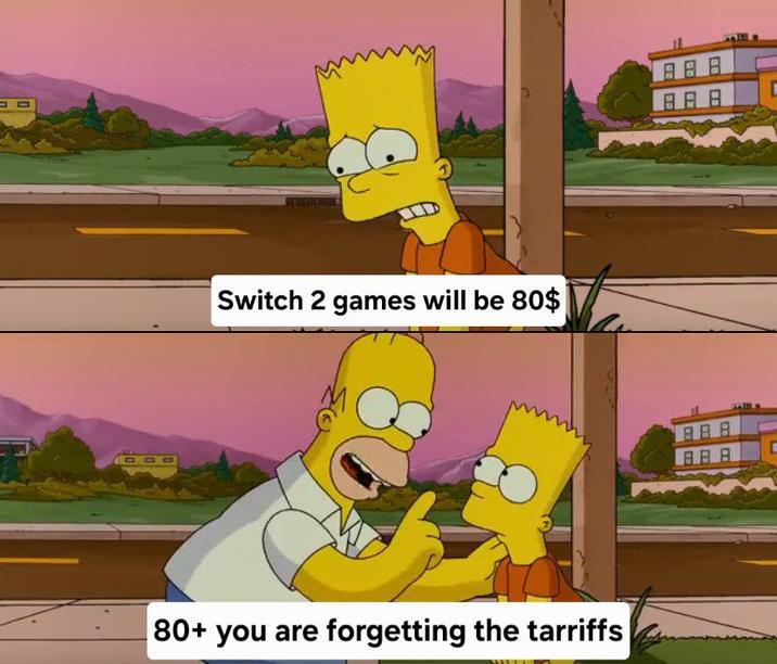 D Switch 2 games will be 80$ 80+ you are forgetting the tarriffs ABB BBB BAB