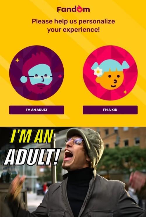 Fandom Please help us personalize your experience! I'M AN ADULT I'M A KID I'M AN ADULT!