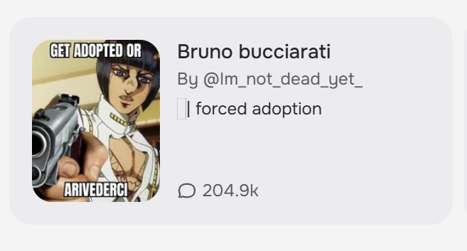 GET ADOPTED OR Bruno bucciarati By @lm_not_dead_yet_ forced adoption ARIVEDERCI O 204.9k
