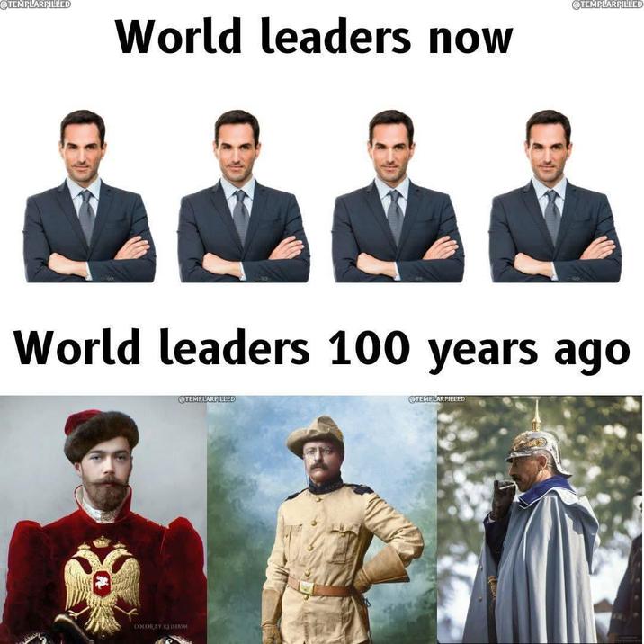 TEMPLARPILLED TEMPLARPILLED World leaders now World leaders 100 years ago COLOR BY KLIMBIM TEMPLARPILLED TEMPLARPILLED