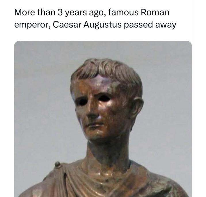 More than 3 years ago, famous Roman emperor, Caesar Augustus passed away