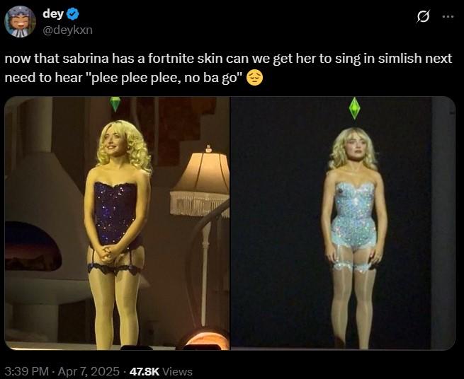 dey⭑ @deykxn Ø now that sabrina has a fortnite skin can we get her to sing in simlish next need to hear "plee plee plee, no ba go" 3:39 PM - Apr 7, 2025 -47.8K Views