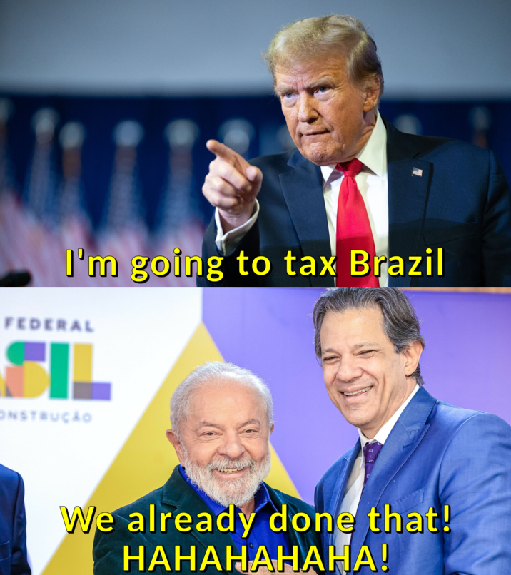 I'm going to tax Brazil FEDERAL SIL CONSTRUÇÃO We already done that! HAHAHAHAHA!