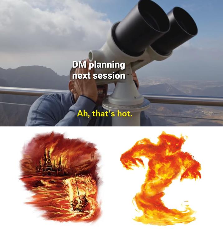 DM planning next session Ah, that's hot.