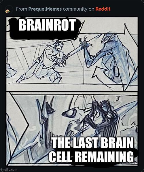 imgflip.com From PrequelMemes community on Reddit BRAINROT THE LAST BRAIN CELL REMAINING