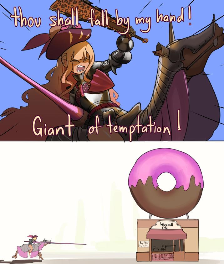 -thou shall fall by my hand! Giant of temptation! Buy I take ked coffee F Windmill Cafe