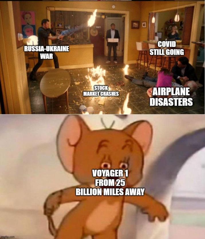 imgflip.com RUSSIA-UKRAINE WAR STOCK MARKET CRASHES FR VOYAGER 1 FROM 25 BILLION MILES AWAY COVID STILL GOING AIRPLANE DISASTERS