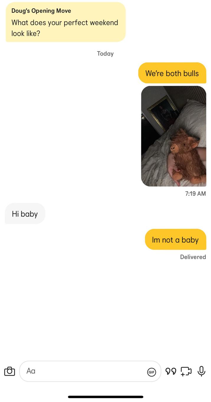 Doug's Opening Move What does your perfect weekend look like? Hi baby Αα Today We're both bulls 7:19 AM Im not a baby Delivered GIF