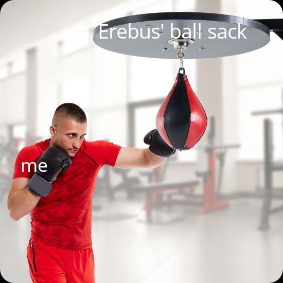 me Erebus' b--------