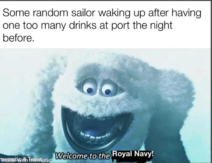 Some random sailor waking up after having one too many drinks at port the night before. Welcome to the Royal Navy! madetiwith Thematic
