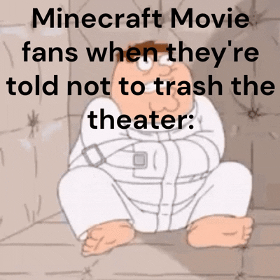 Minecraft Movie fans when they're told not to trash the theater: