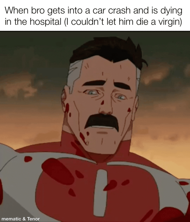 mematic & Tenor When bro gets into a car crash and is dying in the hospital (I couldn't let him die a virgin) 1/