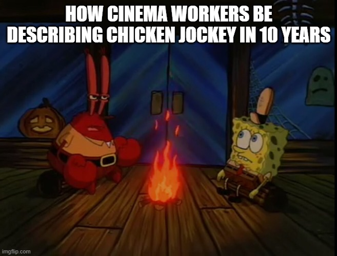 HOW CINEMA WORKERS BE DESCRIBING CHICKEN JOCKEY IN 10 YEARS imgflip.com