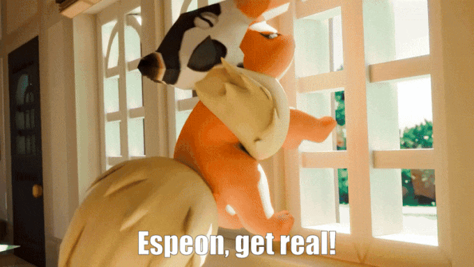 Espeon, get real!