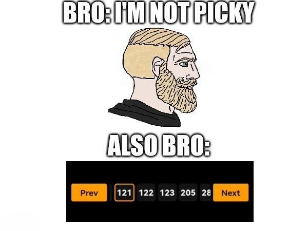 BRO: I'M NOT PICKY ALSO BRO: Prev 121 122 123 205 28 Next
