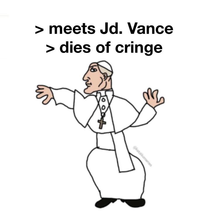 > meets Jd. Vance > dies of cringe