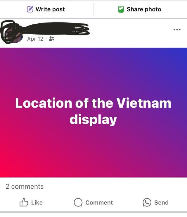 Share photo Write post Apr 12. Location of the Vietnam display 2 comments Like Comment Send