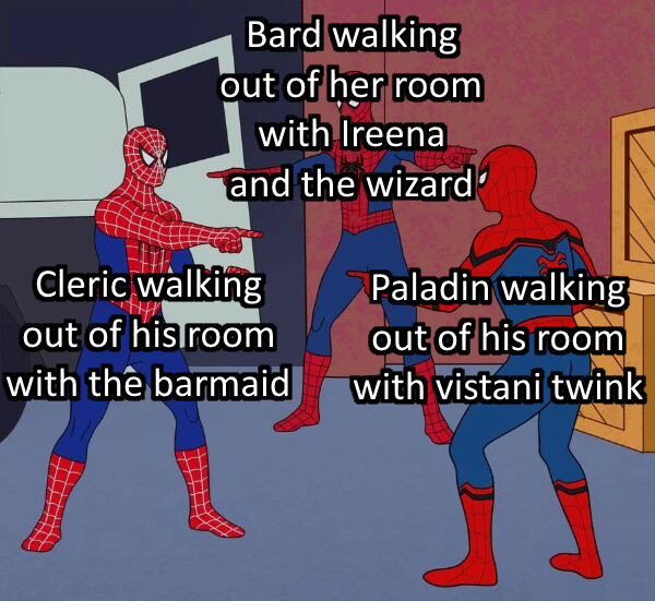 Bard walking out of her room with Ireena and the wizard Cleric walking out of his room with the barmaid Paladin walking out of his room with vistani twink