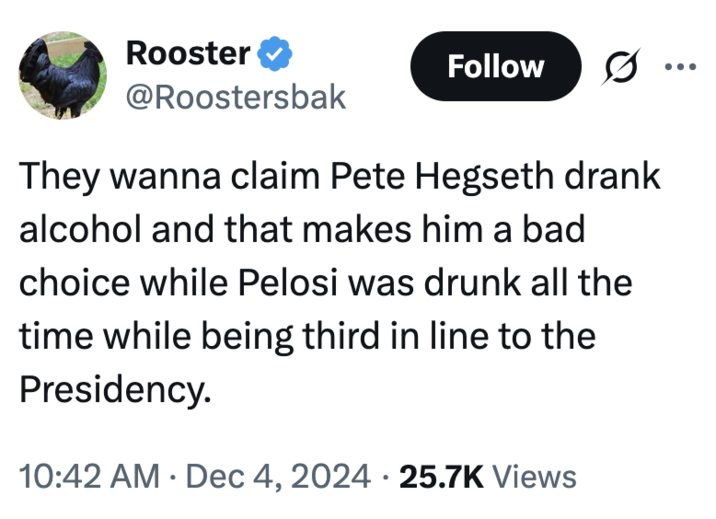 A "tweet":https://knowyourmeme.com/memes/sites/twitter-x comparing Pete Hegseth's and "Nancy Pelosi's":https://knowyourmeme.com/memes/people/nancy-pelosi alleged drinking problems.