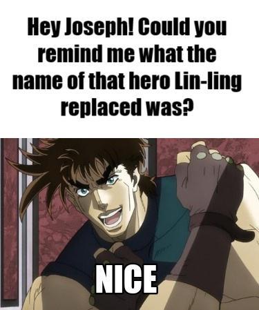Hey Joseph! Could you remind me what the name of that hero Lin-ling replaced was? NICE
