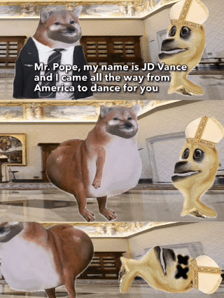 Mr. Pope, my name is JD Vance and I came all the way from America to dance for you