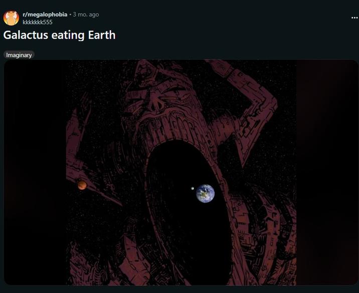 r/megalophobia - 3 mo. ago kkkkkkk555 Galactus eating Earth Imaginary