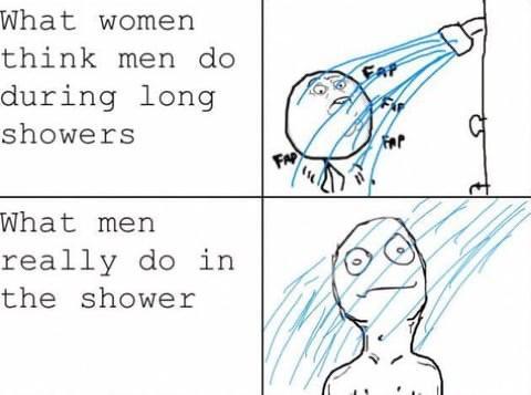 What women think men do during long showers What men really do in the shower FAP FAP FAP