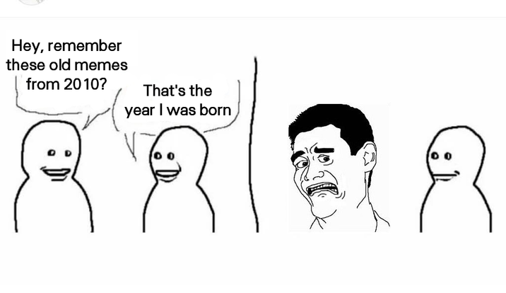 Hey, remember these old memes from 2010? That's the year I was born