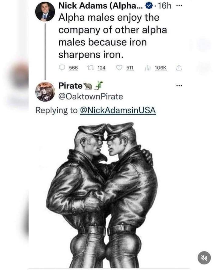Nick Adams (Alpha... ❤.16h Alpha males enjoy the company of other alpha males because iron sharpens iron. 566 1124 511 106K Pirate @Oaktown Pirate Replying to @NickAdamsin USA א 9/1