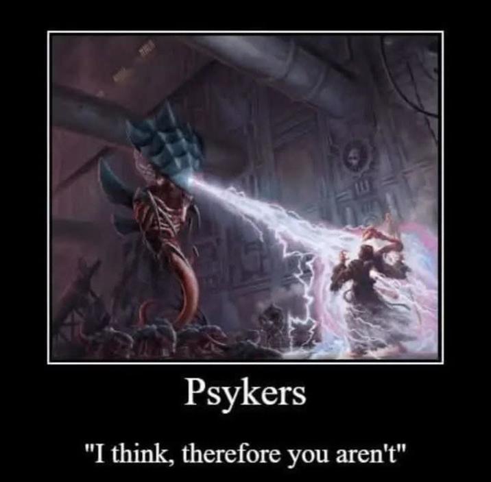 Psykers "I think, therefore you aren't"