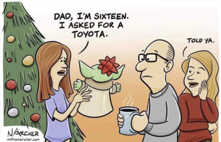 NARCHER nathanarcher.com DAD, I'M SIXTEEN. I ASKED FOR A TOYOTA. TOLD YA.