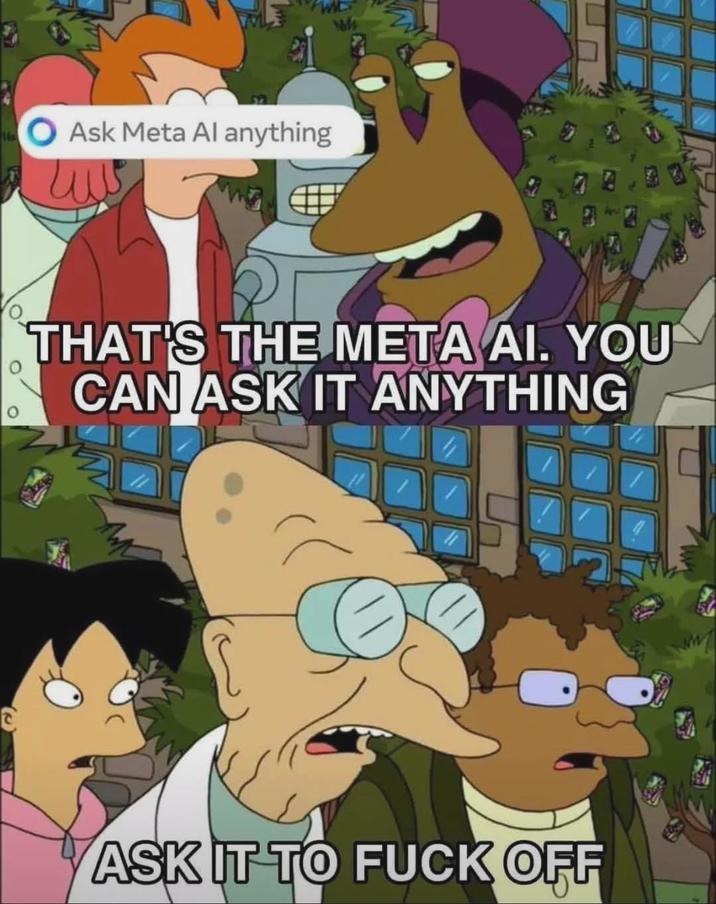 Ask Meta Al anything Wh 9.78.30 THAT'S THE META AI. YOU CAN ASK IT ANYTHING ASK IT TO F--- OFF