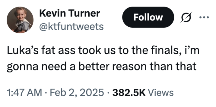 A "tweet":https://knowyourmeme.com/memes/sites/twitter-x about Luka Doncic taking the Dallas Mavericks to the "NBA":https://knowyourmeme.com/memes/cultures/basketball Finals despite being "fat" as what was said in his "trade to the LA Lakers":https://knowyourmeme.com/memes/events/luka-doncic-trade.