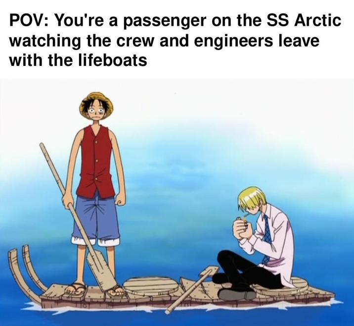 POV: You're a passenger on the SS Arctic watching the crew and engineers leave with the lifeboats