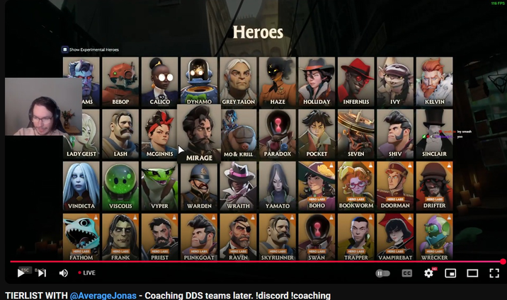 Show Experimental Heroes Heroes AMS BEBOP CALICO DYNAMO GREY TALON HAZE HOLLIDAY INFERNUS IVY KELVIN wth tv ivy smash Pinburgh yoo LADY GEIST LASH MCGINNIS MO & KRILL PARADOX POCKET SEVEN SHIV SINCLAIR MIRAGE VINDICTA VISCOUS VYPER WARDEN WRAITH YAMATO HERO LABS BOHO HERO LABS BOOKWORM DOORMAN HERO LABS DRIFTER ESC Back • LIVE HERO LABS FATHOM HERO LABS FRANK HERO LABS HERO LABS HERO LABS HERO LABS HERO LABS HERO LABS HERO LABS HERO LABS PRIEST PUNKGOAT RAVEN SKYRUNNER SWAN TRAPPER VAMPIREBAT WRECKER TIERLIST WITH @AverageJonas - Coaching DDS teams later. !discord !coaching II CC ◉ 116 FPS