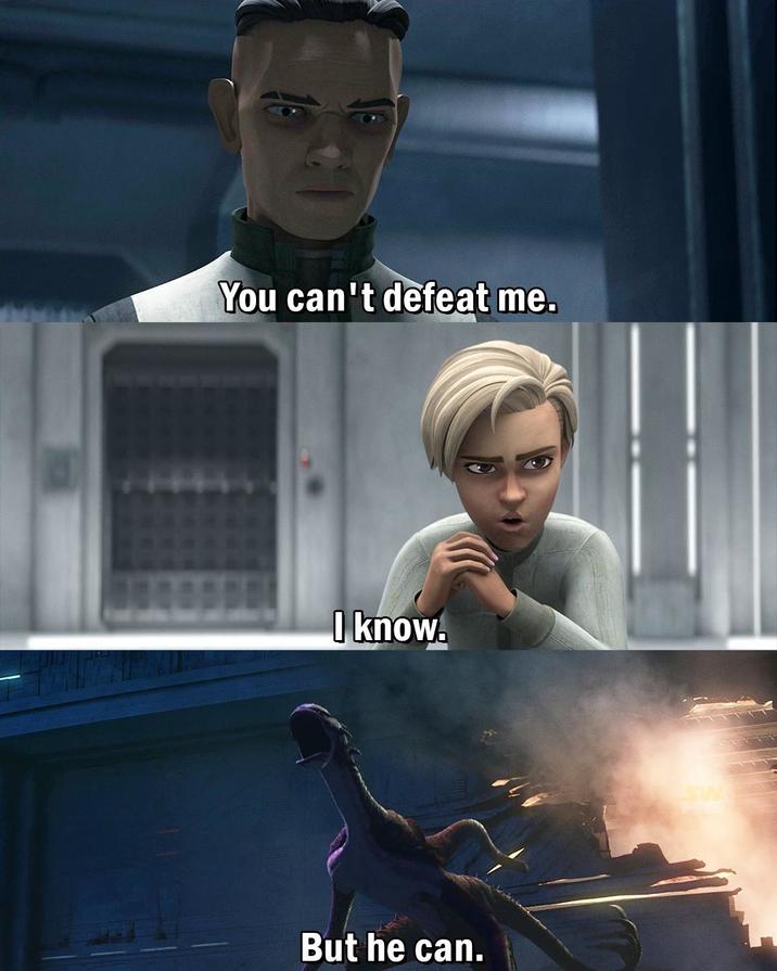 You can't defeat me. I know. But he can.