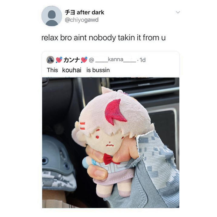 チヨ after dark @chiyogawd relax bro aint nobody takin it from u カンナ@ kanna .1d This kouhai is bussin