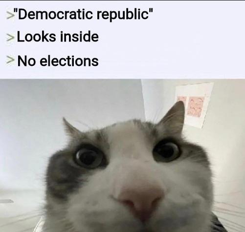 >"Democratic republic" > Looks inside > No elections