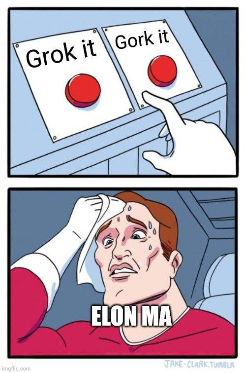A meme posted by @_MemeWars that shows "Two Buttons":https://knowyourmeme.com/memes/daily-struggle-two-buttons labeled Grok and "Gork," with a sweaty man being labeled "Elon Ma."