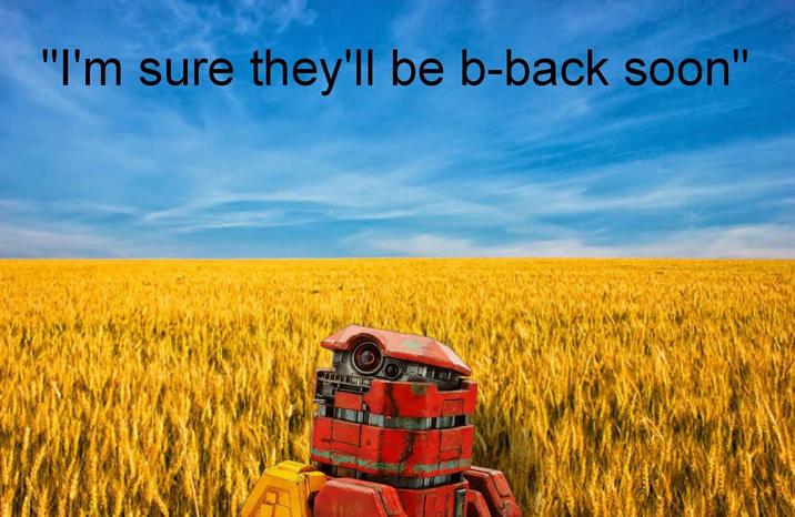 "I'm sure they'll be b-back soon"