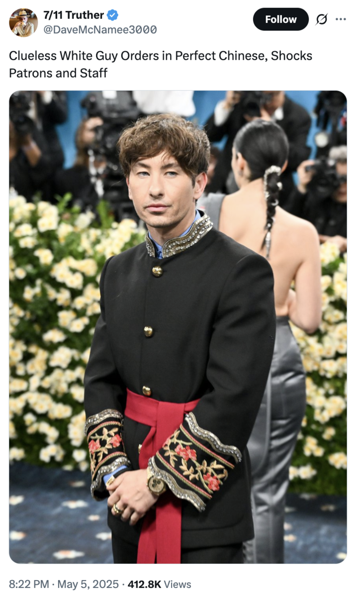 May 5th, 2025 tweet by @DaveMcNamee3000 X user @DaveMcNamee3000 reacted to Barry Keoghan's 2025 Met Gala outfit, referencing the "White Guy Orders in Perfect Chinese":https://knowyourmeme.com/memes/white-guy-orders-in-perfect-chinese-shocks-patrons-and-staff meme.