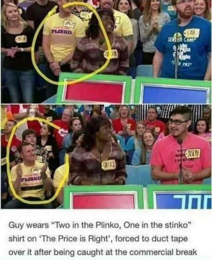 PLINKO PLINKO SENBR CAMP gho TRIT 109AM וחד Guy wears "Two in the Plinko, One in the stinko" shirt on 'The Price is Right', forced to duct tape over it after being caught at the commercial break