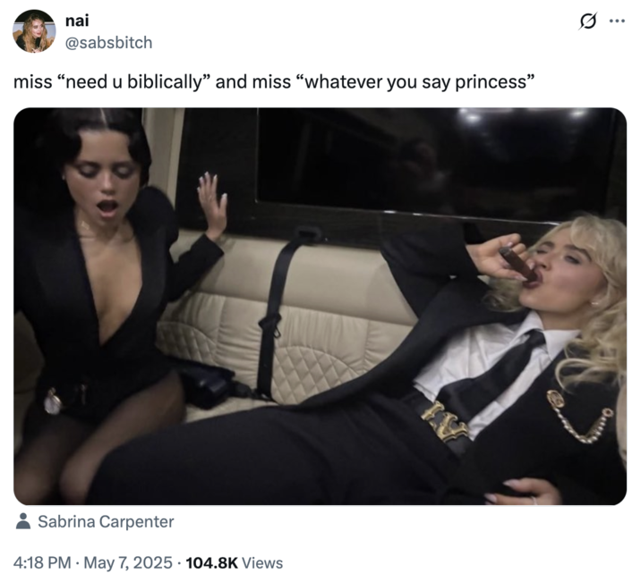 May 7th, 2025 tweet by @sabsbitch X user @sabsbitch reposted the image of Jenna Ortega and Sabrina Carpenter smoking a cigar, writing, "miss “need u biblically” and miss “whatever you say princess”," gathering over 14,000 likes in a day.