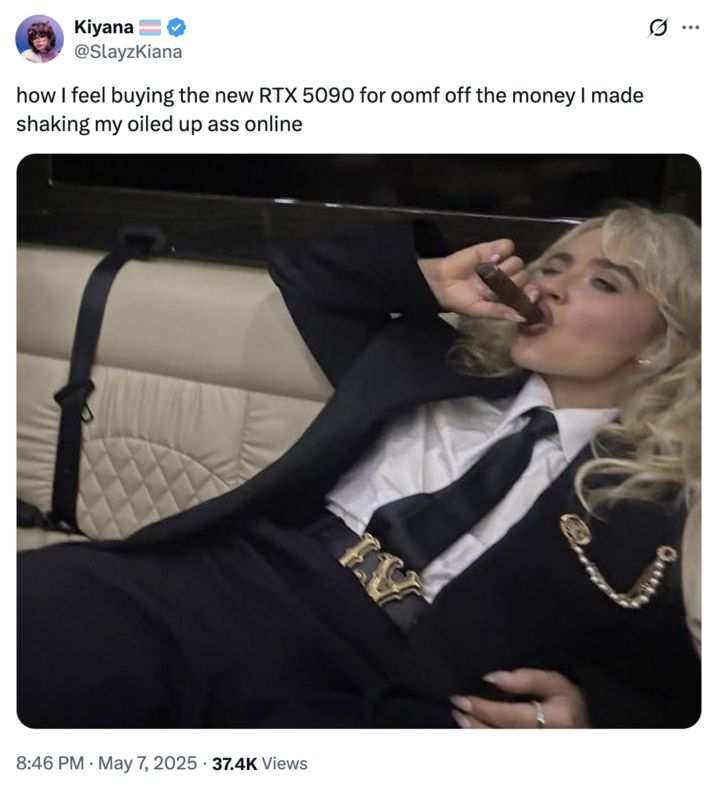 May 7th, 2025 tweet by @SlayzKiana X user @SlayzKiana reposted the photo of Sabrina Carpenter smoking a cigar on May 7th alongside a caption that read, "how I feel buying the new RTX 5090 for oomf off the money I made shaking my oiled up ass online."