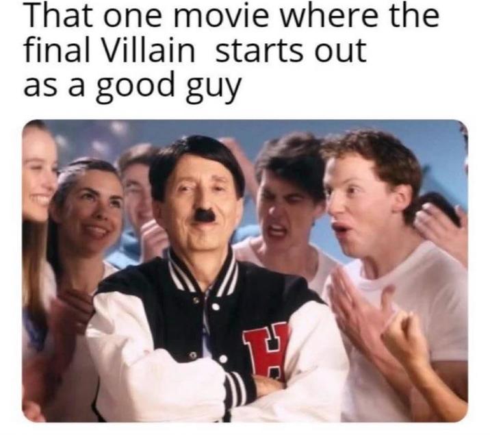 That one movie where the final Villain starts out as a good guy H